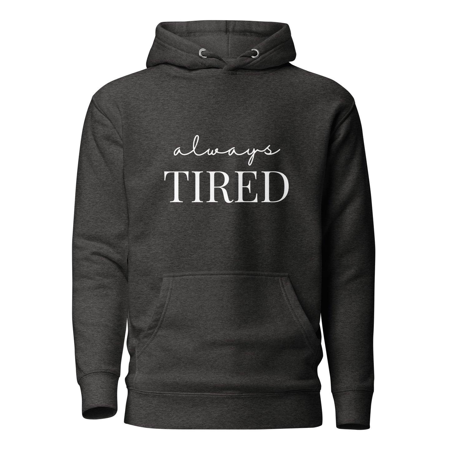 Always Tired (Hoodie)