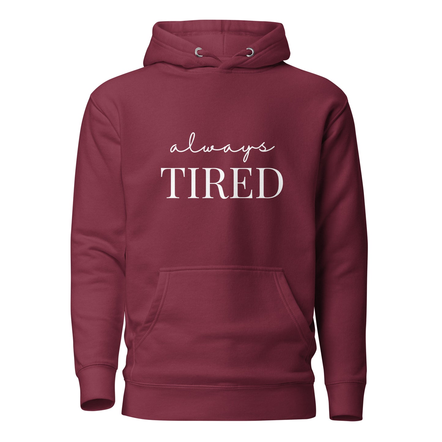 Always Tired (Hoodie)