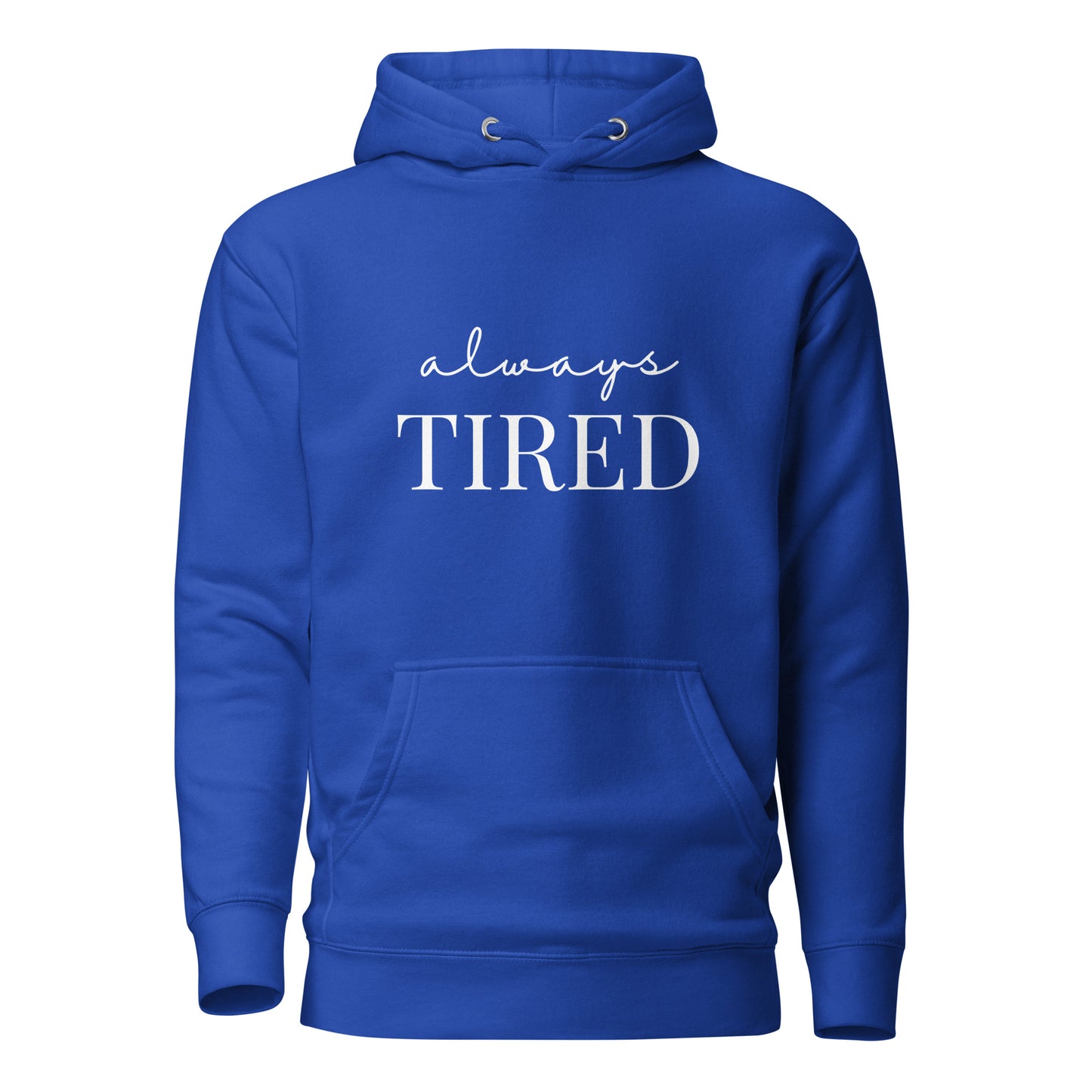 Always Tired (Hoodie)