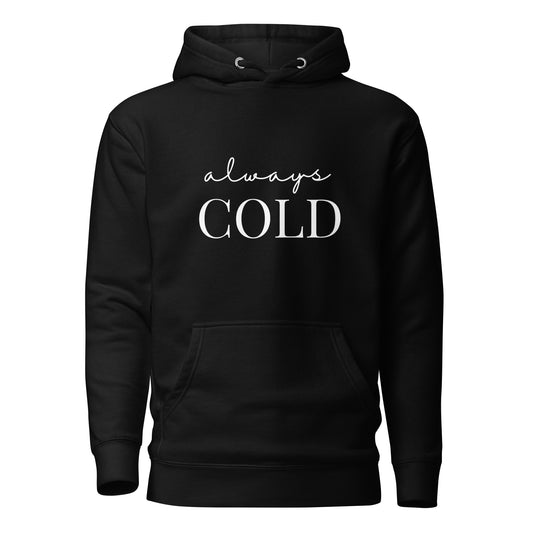 Always Cold (Hoodie)